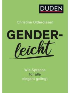 Buch "Gender-leicht. Wie Sprache für alle elegant gelingt" von Christine Olderdissen, Duden-Verlag