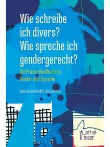 Buch "Wie schreibe ich divers? Wie spreche ich gendergerecht?"